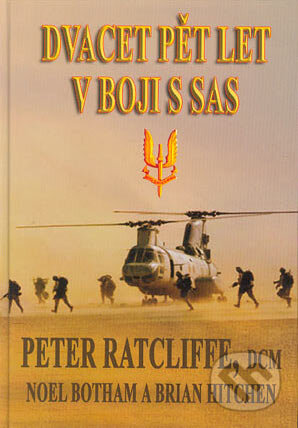 Kniha: Dvacet pět let v boji s SAS (Peter Ratcliffe). Deus, 2004 Kniha: Dvacet pět let v boji s SAS (Peter Ratcliffe). Deus, 2004