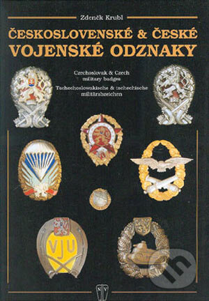 Kniha: Československé & české vojenské odznaky (Zdeněk Krubl). Naše vojsko CZ, 2004 Kniha: Československé & české vojenské odznaky (Zdeněk Krubl). Naše vojsko CZ, 2004