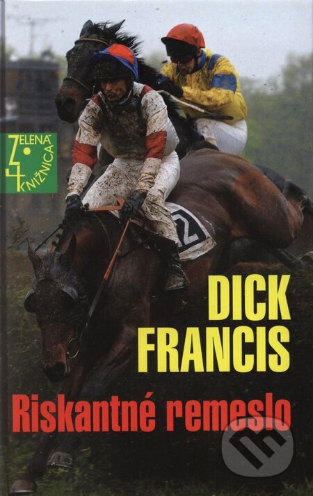 Kniha: Riskantné remeslo (Dick Francis). Slovenský spisovateľ, 2004 Kniha: Riskantné remeslo (Dick Francis). Slovenský spisovateľ, 2004