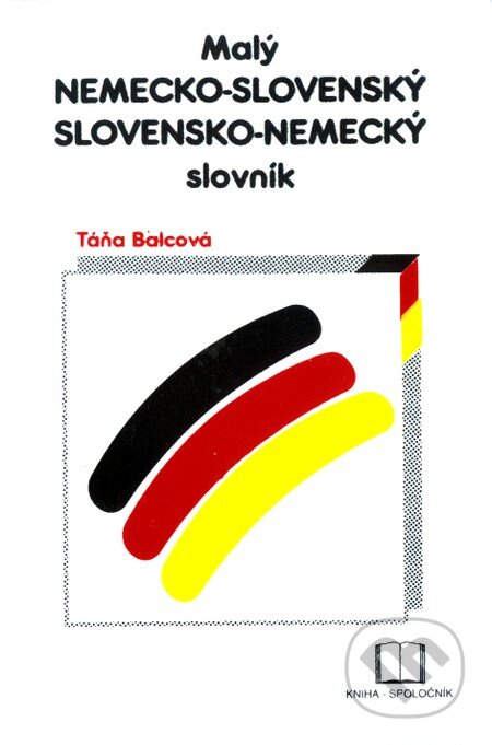 Kniha: Malý nemecko-slovenský, slovensko-nemecký slovník (Táňa Balcová). Kniha-Spoločník, 2004 Kniha: Malý nemecko-slovenský, slovensko-nemecký slovník (Táňa Balcová). Kniha-Spoločník, 2004