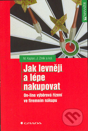Kniha: Jak levněji a lépe nakupovat (M. Kaplan a J. Zrník). Grada, 2004 Kniha: Jak levněji a lépe nakupovat (M. Kaplan a J. Zrník). Grada, 2004
