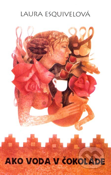 Kniha: Ako voda v čokoláde (Laura Esquivel). Gu100, 2004 Kniha: Ako voda v čokoláde (Laura Esquivel). Gu100, 2004