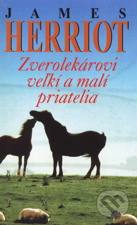 Kniha: Zverolekárovi veľkí a malí priatelia (James Herriot). Slovenský spisovateľ, 2004 Kniha: Zverolekárovi veľkí a malí priatelia (James Herriot). Slovenský spisovateľ, 2004
