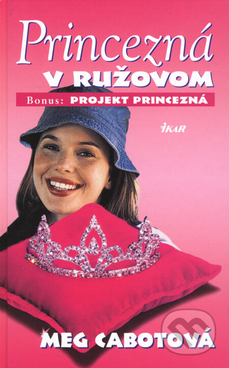 Kniha: Princezná v ružovom (Meg Cabot). Ikar, 2004 Kniha: Princezná v ružovom (Meg Cabot). Ikar, 2004