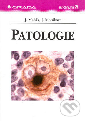 Kniha: Patologie (Jana Mačáková a Jirka Mačák). Grada, 2004 Kniha: Patologie (Jana Mačáková a Jirka Mačák). Grada, 2004