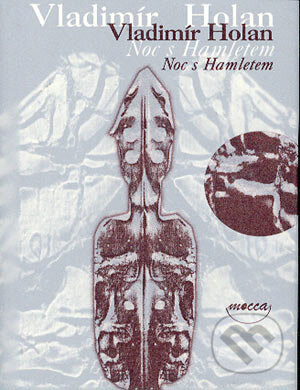 Kniha: Noc s Hamletem (Vladimír Holan). Dokořán, 2004 Kniha: Noc s Hamletem (Vladimír Holan). Dokořán, 2004