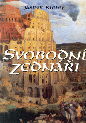 Kniha: Svobodní zednáři (Jasper Ridley). BB/art, 2004 Kniha: Svobodní zednáři (Jasper Ridley). BB/art, 2004