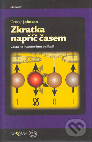 Kniha: Zkratka napříč časem (George Johnson). Argo, Dokořán, 2004 Kniha: Zkratka napříč časem (George Johnson). Argo, Dokořán, 2004