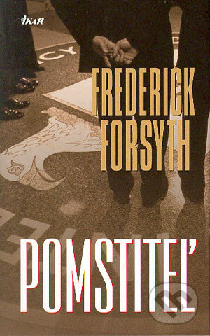 Kniha: Pomstiteľ (Frederick Forsyth). Ikar, 2004 Kniha: Pomstiteľ (Frederick Forsyth). Ikar, 2004
