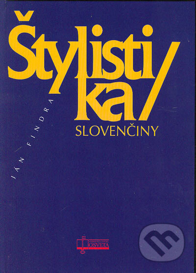 Kniha: Štylistika slovenčiny (Ján Findra). Osveta, 2004 Kniha: Štylistika slovenčiny (Ján Findra). Osveta, 2004