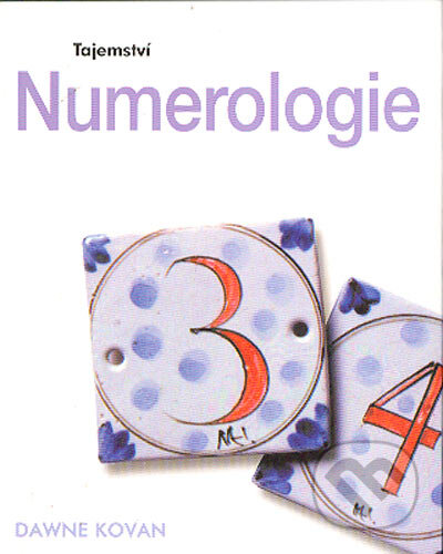 Kniha: Tajemství numerologie (Dawne Kovan). Svojtka&Co., 2004 Kniha: Tajemství numerologie (Dawne Kovan). Svojtka&Co., 2004