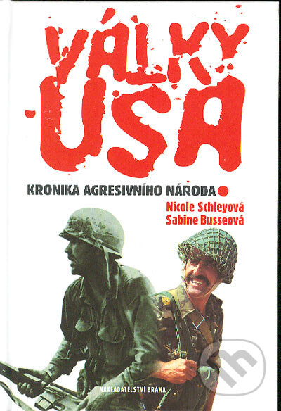 Kniha: Války USA (Nicol Schleyová a Sabine Busseová). Brána, 2004 Kniha: Války USA (Nicol Schleyová a Sabine Busseová). Brána, 2004