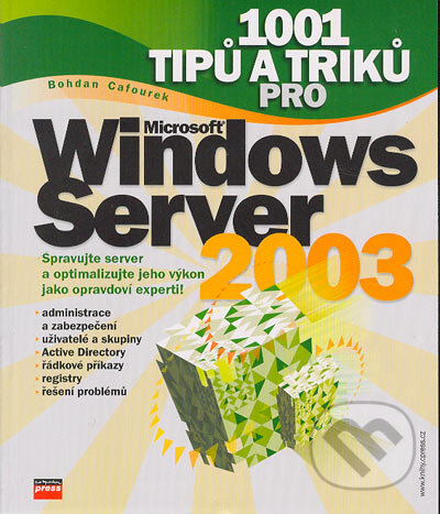 Kniha: 1001 tipů a triků pro Microsoft Windows Server 2003 (Bohdan Cafourek). Computer Press, 2004 Kniha: 1001 tipů a triků pro Microsoft Windows Server 2003 (Bohdan Cafourek). Computer Press, 2004