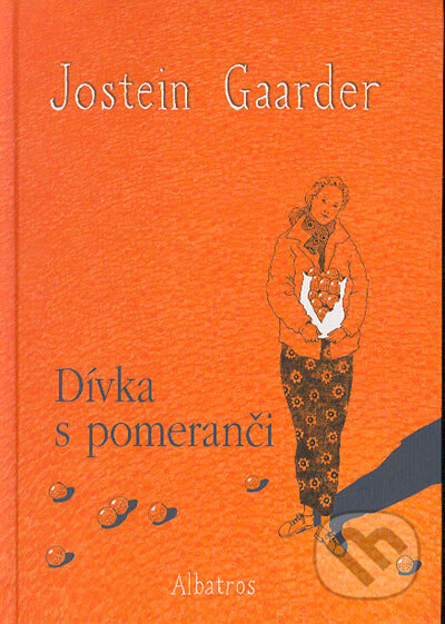 Kniha: Dívka s pomeranči (Jostein Gaarder). Albatros CZ, 2004 Kniha: Dívka s pomeranči (Jostein Gaarder). Albatros CZ, 2004