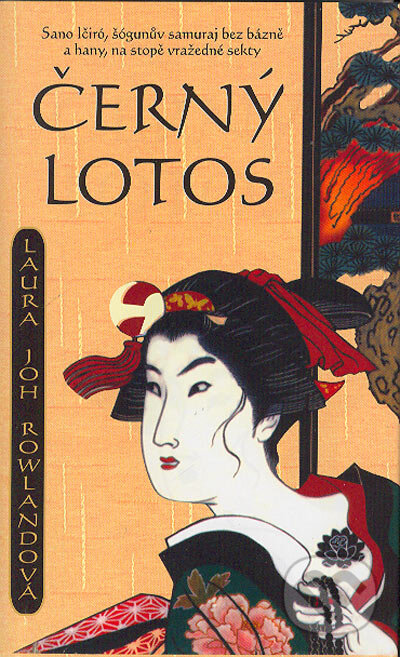 Kniha: Černý lotos (Laura Joh Rowland). Metafora, 2004 Kniha: Černý lotos (Laura Joh Rowland). Metafora, 2004