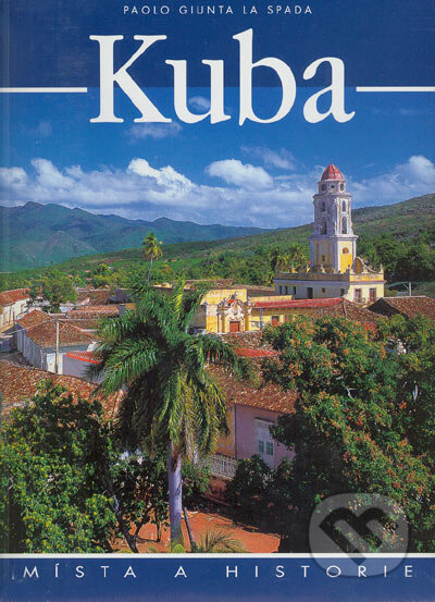 Kniha: Kuba (Slovart CZ). Slovart CZ, 2004 Kniha: Kuba (Slovart CZ). Slovart CZ, 2004