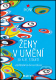 Kniha: Ženy v umění (Uta Grosenicková). Slovart CZ, 2004 Kniha: Ženy v umění (Uta Grosenicková). Slovart CZ, 2004