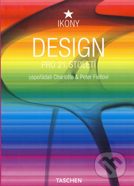 Kniha: Design pro 21. století (Charlotte Fiell a Peter Fiell). Slovart CZ, 2004 Kniha: Design pro 21. století (Charlotte Fiell a Peter Fiell). Slovart CZ, 2004