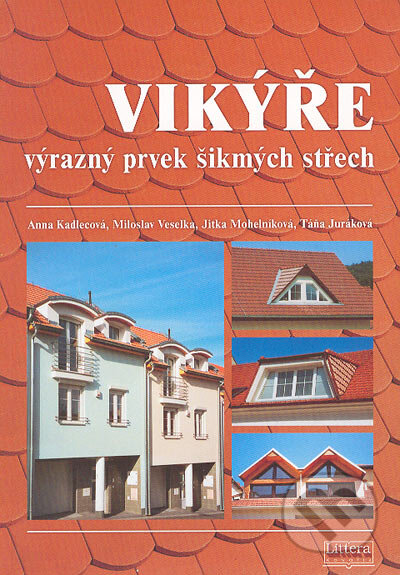 Kniha: Vikýře (Anna Kadlecová, Jitka Mohelníková, Miloslav Veselka a Táňa Juráková). Littera, 2004 Kniha: Vikýře (Anna Kadlecová, Jitka Mohelníková, Miloslav Veselka a Táňa Juráková). Littera, 2004