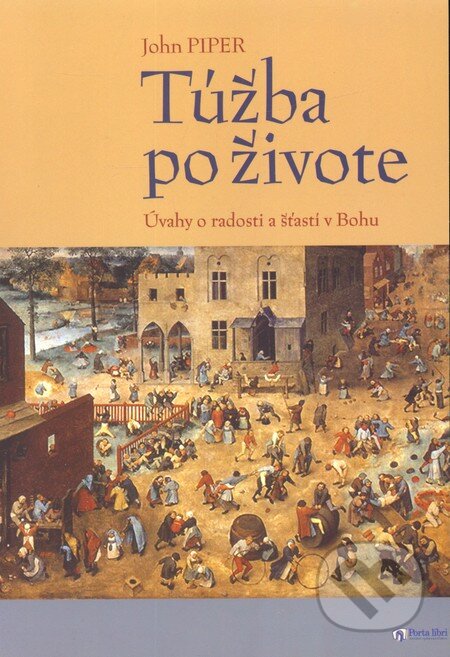 Kniha: Túžba po živote (John Piper). Porta Libri, 2004 Kniha: Túžba po živote (John Piper). Porta Libri, 2004