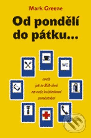 Kniha: Od pondělí do pátku (Mark Greene). Porta Libri, 2004 Kniha: Od pondělí do pátku (Mark Greene). Porta Libri, 2004