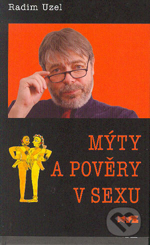 Kniha: Mýty a pověry v sexu (Radim Uzel). XYZ, 2004 Kniha: Mýty a pověry v sexu (Radim Uzel). XYZ, 2004
