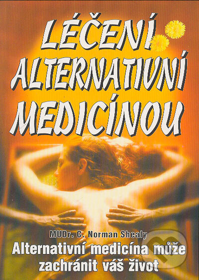 Kniha: Léčení alternativní medicínou (MUDr. C. Norman Shealy). Eko-konzult, 2004 Kniha: Léčení alternativní medicínou (MUDr. C. Norman Shealy). Eko-konzult, 2004