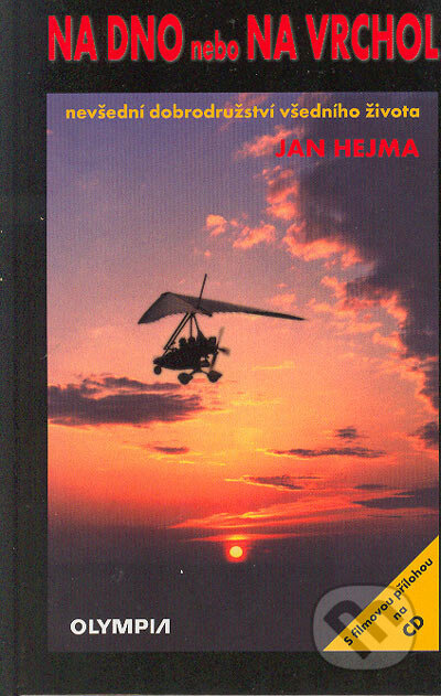 Kniha: Na dno nebo na vrchol (Jan Hejma). Olympia, 2004 Kniha: Na dno nebo na vrchol (Jan Hejma). Olympia, 2004