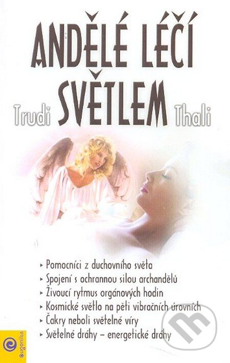 Kniha: Andělé léčí světlem (Trudi Thali). Eugenika, 2004 Kniha: Andělé léčí světlem (Trudi Thali). Eugenika, 2004