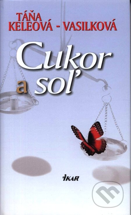Kniha: Cukor a soľ (Táňa Keleová-Vasilková). Ikar, 2004 Kniha: Cukor a soľ (Táňa Keleová-Vasilková). Ikar, 2004
