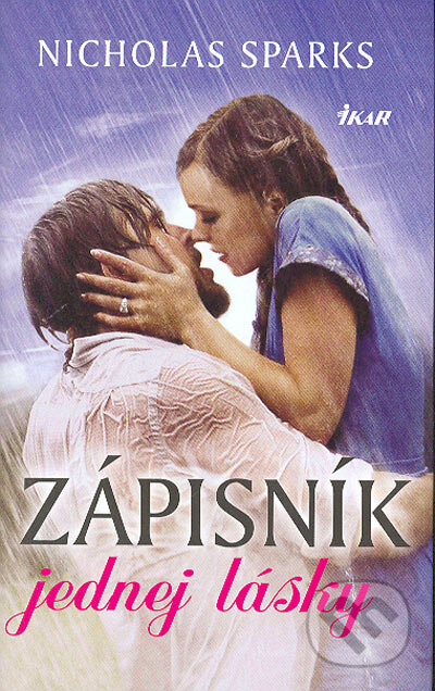 Kniha: Zápisník jednej lásky (Nicholas Sparks). Ikar, 2004 Kniha: Zápisník jednej lásky (Nicholas Sparks). Ikar, 2004