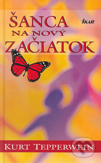 Kniha: Šanca na nový začiatok (Kurt Tepperwein). Ikar, 2004 Kniha: Šanca na nový začiatok (Kurt Tepperwein). Ikar, 2004