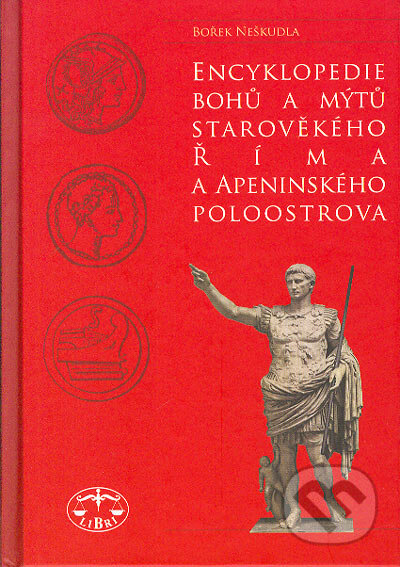 Kniha: Encyklopedie bohů a mýtů starověkého Říma a Apeninského poloostrova (Bořek Neškudla). Libri, 2004 Kniha: Encyklopedie bohů a mýtů starověkého Říma a Apeninského poloostrova (Bořek Neškudla). Libri, 2004