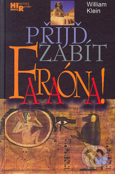 Kniha: Přijď zabít faraóna! (Wiliam Klein). Svoboda, 2004 Kniha: Přijď zabít faraóna! (Wiliam Klein). Svoboda, 2004