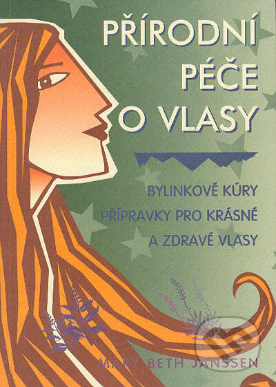 Kniha: Přírodní péče o vlasy (Mary Beth Janssen). Pragma, 2004 Kniha: Přírodní péče o vlasy (Mary Beth Janssen). Pragma, 2004