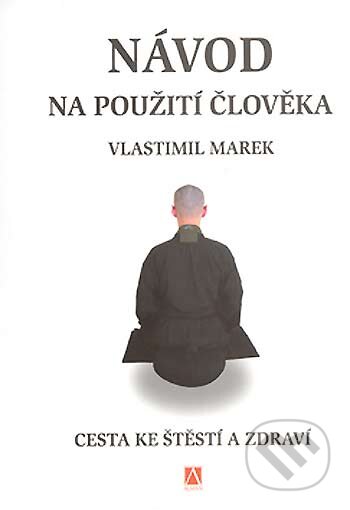 Kniha: Návod na použití člověka (Vlastimil Marek). Alman, 2004 Kniha: Návod na použití člověka (Vlastimil Marek). Alman, 2004