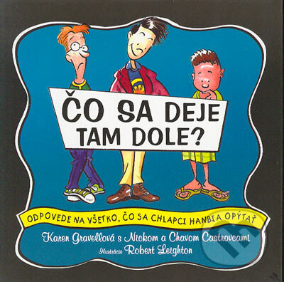 Kniha: Čo sa deje tam dole? (Karen Gravellová a Nick a Cav Castrovci). Columbus, 2004 Kniha: Čo sa deje tam dole? (Karen Gravellová a Nick a Cav Castrovci). Columbus, 2004