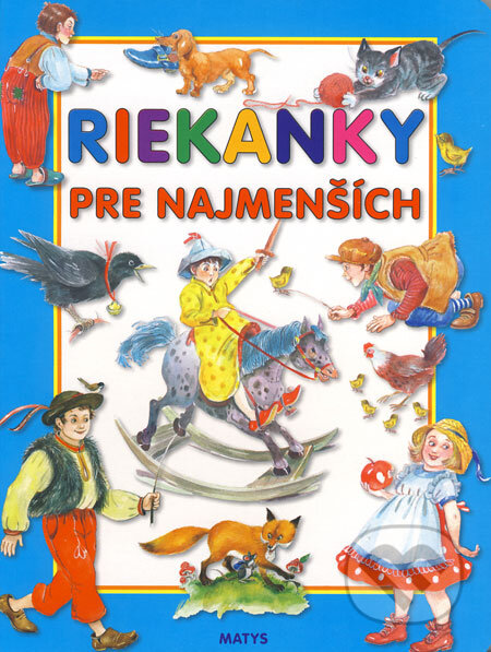 Kniha: Riekanky pre najmenších (Matys). Matys, 2008 Kniha: Riekanky pre najmenších (Matys). Matys, 2008