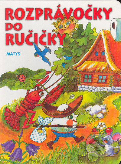 Kniha: Rozprávočky do ručičky (Matys). Matys, 2004 Kniha: Rozprávočky do ručičky (Matys). Matys, 2004