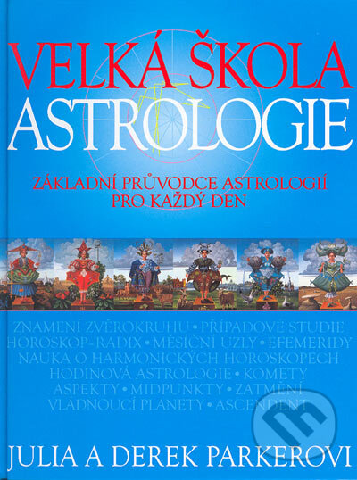 Velká škola astrologie - Julie Parkerová, Derek Parker, Slovart CZ, 2004