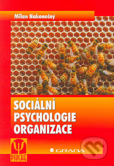 Kniha: Sociální psychologie organizace (Milan Nakonečný). Grada, 2004 Kniha: Sociální psychologie organizace (Milan Nakonečný). Grada, 2004