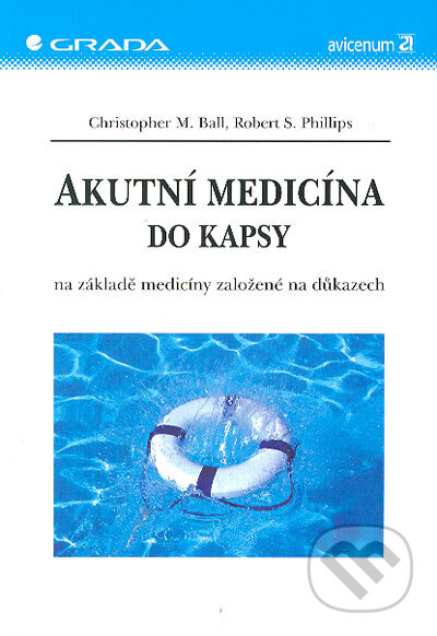 Akutní medicína do kapsy - Christopher M. Ball, Robert S. Phillips/, Grada, 2004