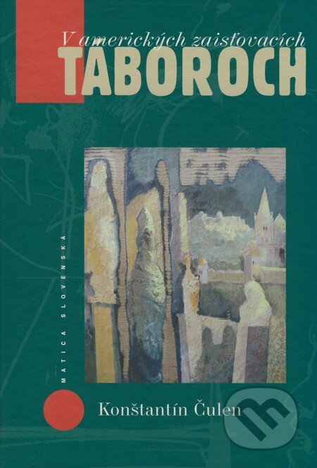 Kniha: V amerických zaisťovacích táboroch (Konštantín Čulen). Vydavateľstvo Matice slovenskej, 2004 Kniha: V amerických zaisťovacích táboroch (Konštantín Čulen). Vydavateľstvo Matice slovenskej, 2004