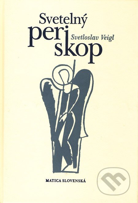 Kniha: Svetelný periskop (Svetloslav Veigl). Vydavateľstvo Matice slovenskej, 2004 Kniha: Svetelný periskop (Svetloslav Veigl). Vydavateľstvo Matice slovenskej, 2004