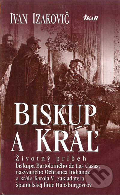 Kniha: Biskup a kráľ (Ivan Izakovič). Ikar, 2004 Kniha: Biskup a kráľ (Ivan Izakovič). Ikar, 2004