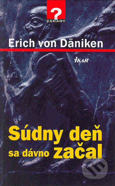 Kniha: Súdny deň sa dávno začal (Erich von Däniken). Ikar, 2004 Kniha: Súdny deň sa dávno začal (Erich von Däniken). Ikar, 2004
