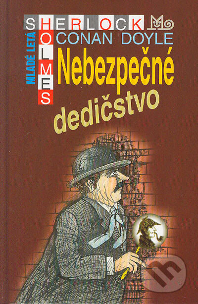 Kniha: Sherlock Holmes (séria) - Nebezpečné dedičstvo (Arthur Conan Doyle). Slovenské pedagogické nakladateľstvo - Mladé letá, 2004 Kniha: Sherlock Holmes (séria) - Nebezpečné dedičstvo (Arthur Conan Doyle). Slovenské pedagogické nakladateľstvo - Mladé letá, 2004