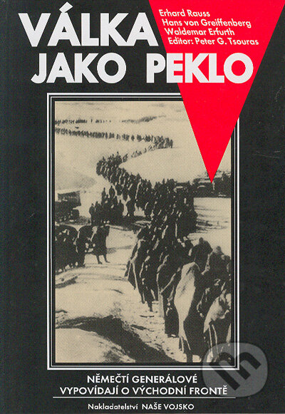 Kniha: Válka jako peklo (Erhard Rauss, Hans von Greiffenberg a Waldemar Erfurth). Naše vojsko-Columbus, 2004 Kniha: Válka jako peklo (Erhard Rauss, Hans von Greiffenberg a Waldemar Erfurth). Naše vojsko-Columbus, 2004