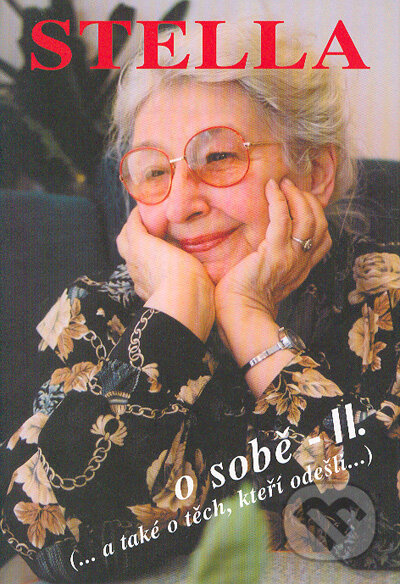 Kniha: Stella o sobě - II. (Alena Šloufová, Milan Cais a Stella Zázvorková). Camis, 2004 Kniha: Stella o sobě - II. (Alena Šloufová, Milan Cais a Stella Zázvorková). Camis, 2004
