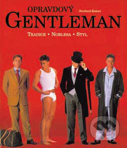 Kniha: Opravdový gentleman (Bernard Roetzel). Slovart CZ, 2004 Kniha: Opravdový gentleman (Bernard Roetzel). Slovart CZ, 2004